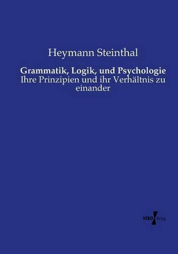 Cover image for Grammatik, Logik, und Psychologie: Ihre Prinzipien und ihr Verhaltnis zu einander