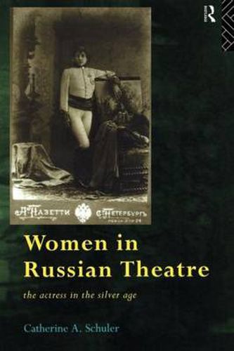 Cover image for Women In Russian Theatre: The Actress in the Silver Age