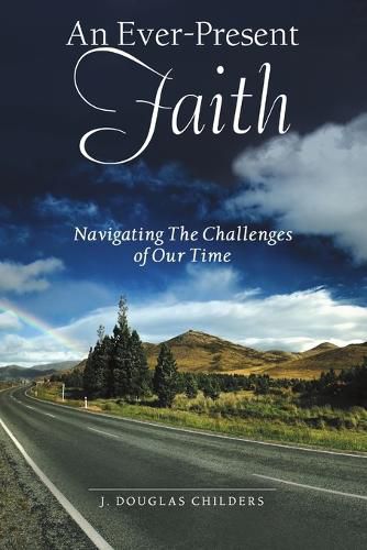 Cover image for An Ever-Present Faith: Navigating the Challenges of Our Time