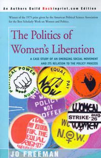 Cover image for The Politics of Women's Liberation: A Case Study of an Emerging Social Movement and Its Relation to the Policy Process