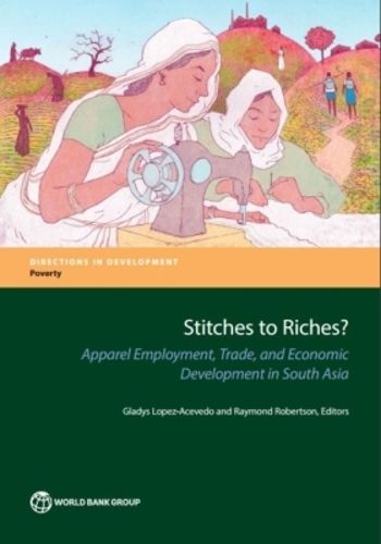 Cover image for Stitches to riches?: apparel employment, trade, and economic development in South Asia