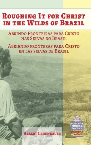 Cover image for Roughing it for Christ in the Wilds of Brazil