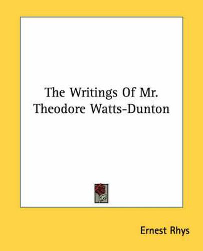 Cover image for The Writings of Mr. Theodore Watts-Dunton