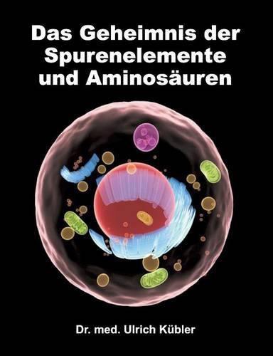 Cover image for Das Geheimnis der Spurenelemente und Aminosauren