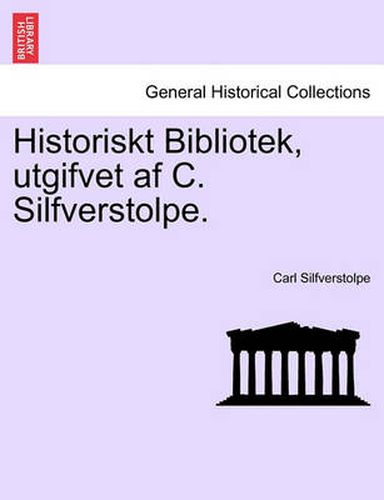 Cover image for Historiskt Bibliotek, Utgifvet AF C. Silfverstolpe.