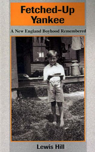 Cover image for Fetched-Up Yankee: A New England Boyhood Remembered