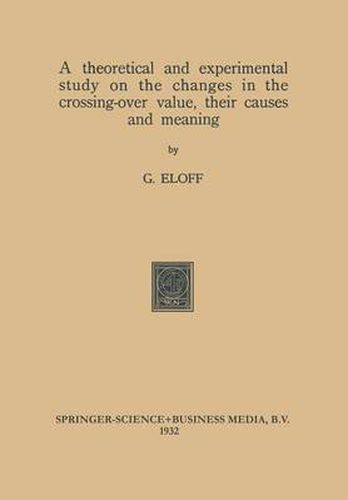 Cover image for A theoretical and experimental study on the changes in the crossing-over value, their causes and meaning