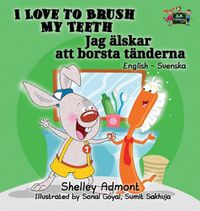 Cover image for I Love to Brush My Teeth: English Swedish Bilingual Edition