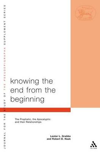 Cover image for Knowing the End From the Beginning: The Prophetic, Apocalyptic, and their Relationship
