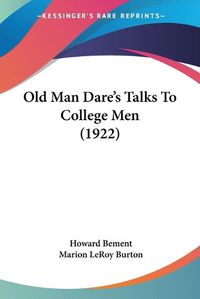 Cover image for Old Man Dare's Talks to College Men (1922)