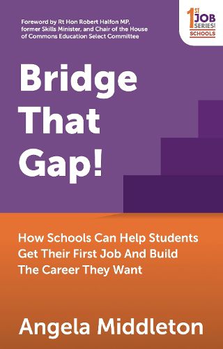 Cover image for Bridge That Gap!: How Schools Can Help Students Get Their First Job And Build The Career They Want