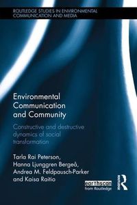 Cover image for Environmental Communication and Community: Constructive and destructive dynamics of social transformation