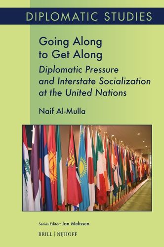 Cover image for Going Along to Get Along: Diplomatic Pressure and Interstate Socialization at the United Nations