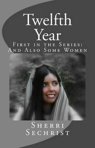 Cover image for Twelfth Year: First in the Series: And Also Some Women