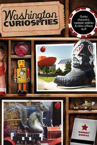 Cover image for Washington Curiosities: Quirky Characters, Roadside Oddities & Other Offbeat Stuff