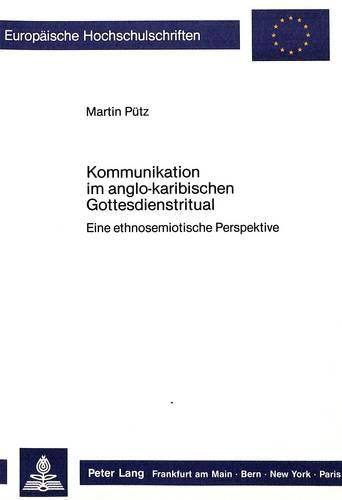 Cover image for Kommunikation Im Anglo-Karibischen Gottesdienstritual: Eine Ethnosemiotische Perspektive