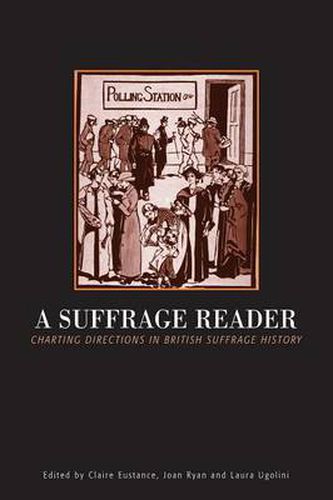 Cover image for A Suffrage Reader: Charting Directions in British Suffrage History