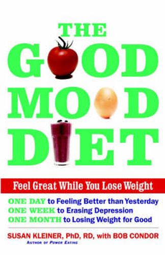 Cover image for The Good Mood Diet: Feel Great While You Lose Weight