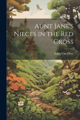 Cover image for Aunt Jane's Nieces in the Red Cross