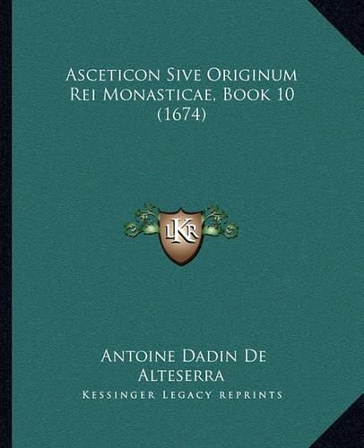 Cover image for Asceticon Sive Originum Rei Monasticae, Book 10 (1674)