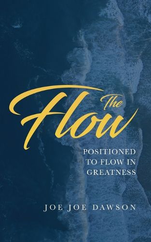 Cover image for The Flow: Positioned To Flow In Greatness