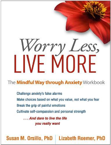 Cover image for Worry Less, Live More: The Mindful Way through Anxiety Workbook