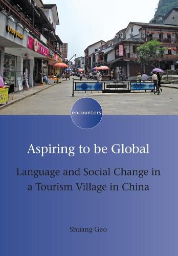 Cover image for Aspiring to be Global: Language and Social Change in a Tourism Village in China