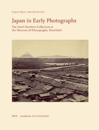 Cover image for Japan in Early Photographs: The Aime Humbert Collection at the Museum of Ethnography, Neuchatel