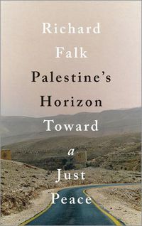 Cover image for Palestine's Horizon: Toward a Just Peace