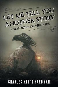 Cover image for Let Me Tell You Another Story, a Dirty Dozen and Wag a Tale