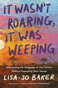 Cover image for It Wasn't Roaring, It Was Weeping