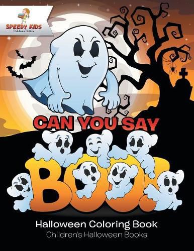 Cover image for Can You Say Boo! Halloween Coloring Book Children's Halloween Books