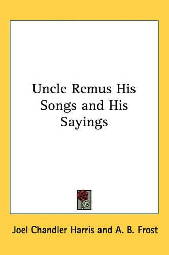 Cover image for Uncle Remus His Songs and His Sayings