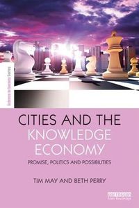 Cover image for Cities and the Knowledge Economy: Promise, Politics and Possibilities