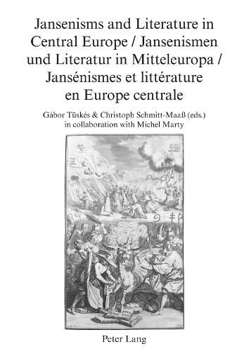 Jansenisms and Literature in Central Europe / Jansenismen und Literatur in Mitteleuropa / Jansenismes et litterature en Europe centrale