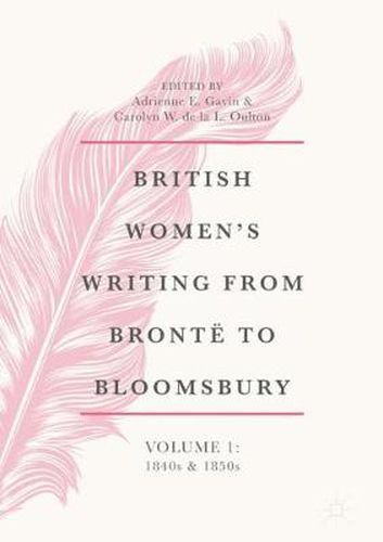 British Women's Writing from Bronte to Bloomsbury, Volume 1: 1840s and 1850s