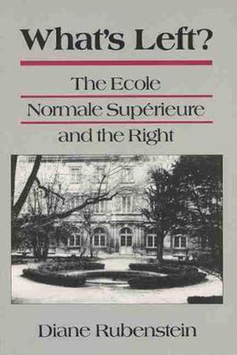 Cover image for What's Left?: The Ecole Normale Superieure and the Right