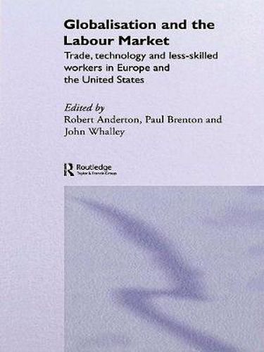 Cover image for Globalisation and the Labour Market: Trade, Technology and Less Skilled Workers in Europe and the United States