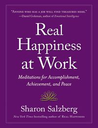 Cover image for Real Happiness at Work: Meditations for Accomplishment, Achievement, and Peace