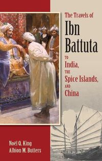 Cover image for The Travels of Ibn Battuta to India, the Spice Islands and China
