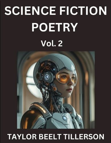 Cover image for Science Fiction Poetry (Volume 2)- SciFi, Fantasy, and Speculative Poetry, Discover Chronicles of the Sci-fi Stellar Verse, Echoes of the Void, and Nebula Narrative Anthology