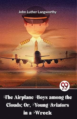 Cover image for The Airplane Boys Among the Clouds; or , Young Aviators in a Wreck