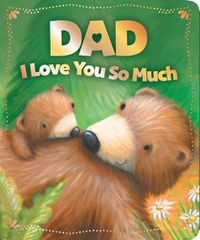 Cover image for Dad I Love You So Much