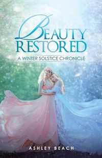 Cover image for Beauty Restored: A Winter Solstice Chronicle