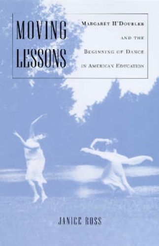 Cover image for Moving Lessons: Margaret H'Doubler and the Beginning of Dance in American Education