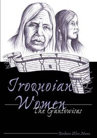 Cover image for Iroquoian Women: The Gantowisas
