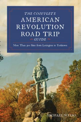 Cover image for Complete American Revolution Road Trip Guide