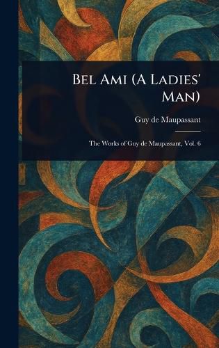 Cover image for Bel Ami (A Ladies' Man)
