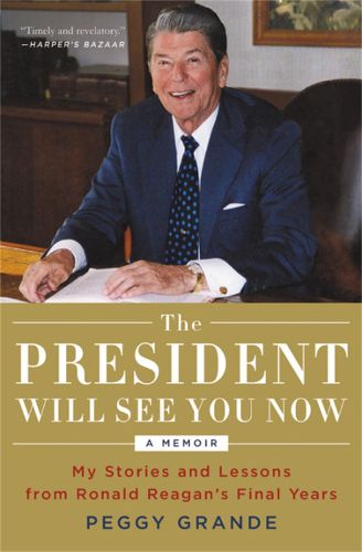 Cover image for The President Will See You Now: My Stories and Lessons from Ronald Reagan's Final Years