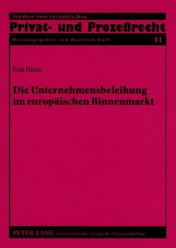 Cover image for Die Unternehmensbeleihung Im Europaeischen Binnenmarkt: Die Grenzueberschreitende Bestellung Von Unternehmenshypotheken Nach Franzoesischem, Englischem Und Schwedischem Recht Im Kontext Der Kapitalverkehrsfreiheit